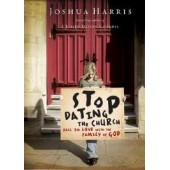 Stop Dating the Church!: Fall in Love with the Family of God by Joshua Harris 